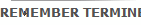 REMEMBER TERMINE