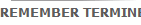 REMEMBER TERMINE