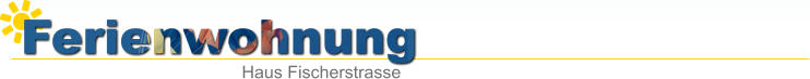 Ferienwohnung Haus Fischerstrasse
