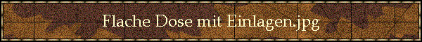 Flache Dose mit Einlagen.jpg