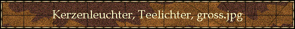 Kerzenleuchter, Teelichter, gross.jpg