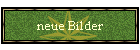 neue Bilder