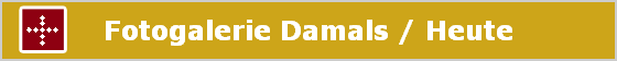 Fotogalerie Damals / Heute