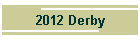 2012 Derby