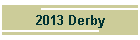 2013 Derby