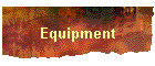 Equipment