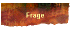 Frage