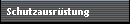 Schutzausrstung