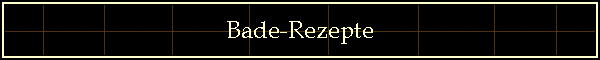 Bade-Rezepte