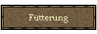 Fütterung