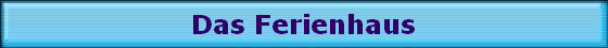 Das Ferienhaus